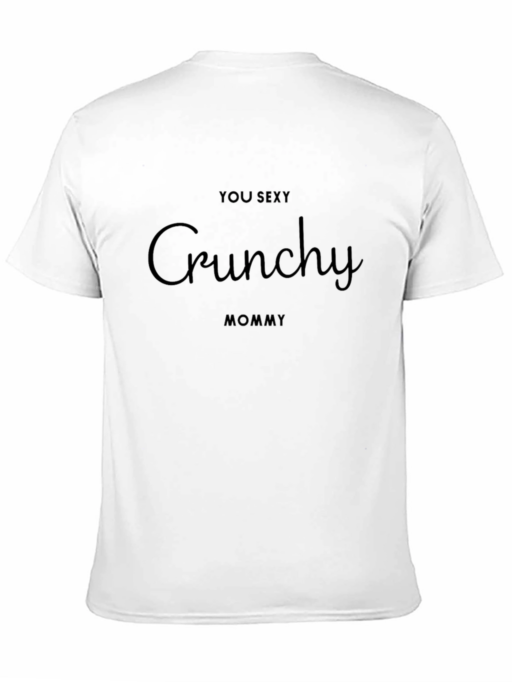 You Sexy Crunchy Mommy Black T-Shirt