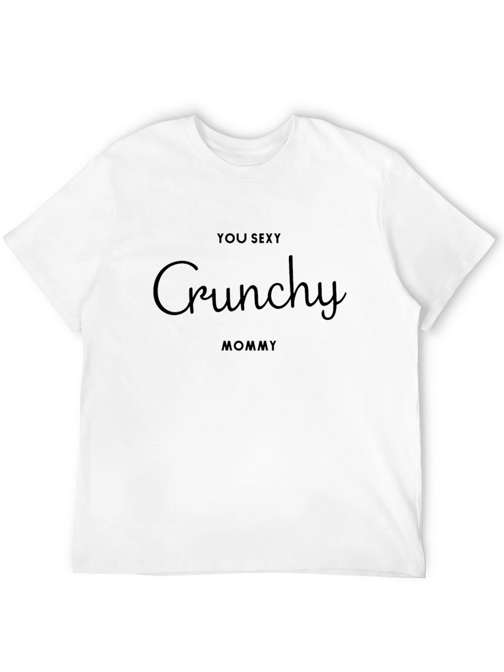 You Sexy Crunchy Mommy Black T-Shirt