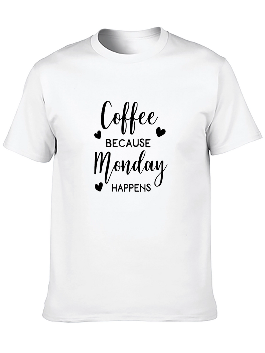 Coffee Because Monday Happens T-Shirt