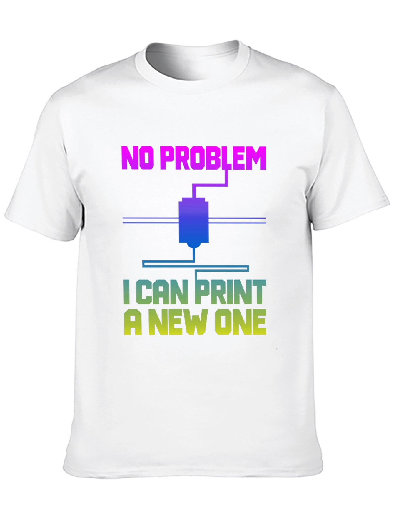 3D Printer T-Shirt - No Problem I Can Print A New One