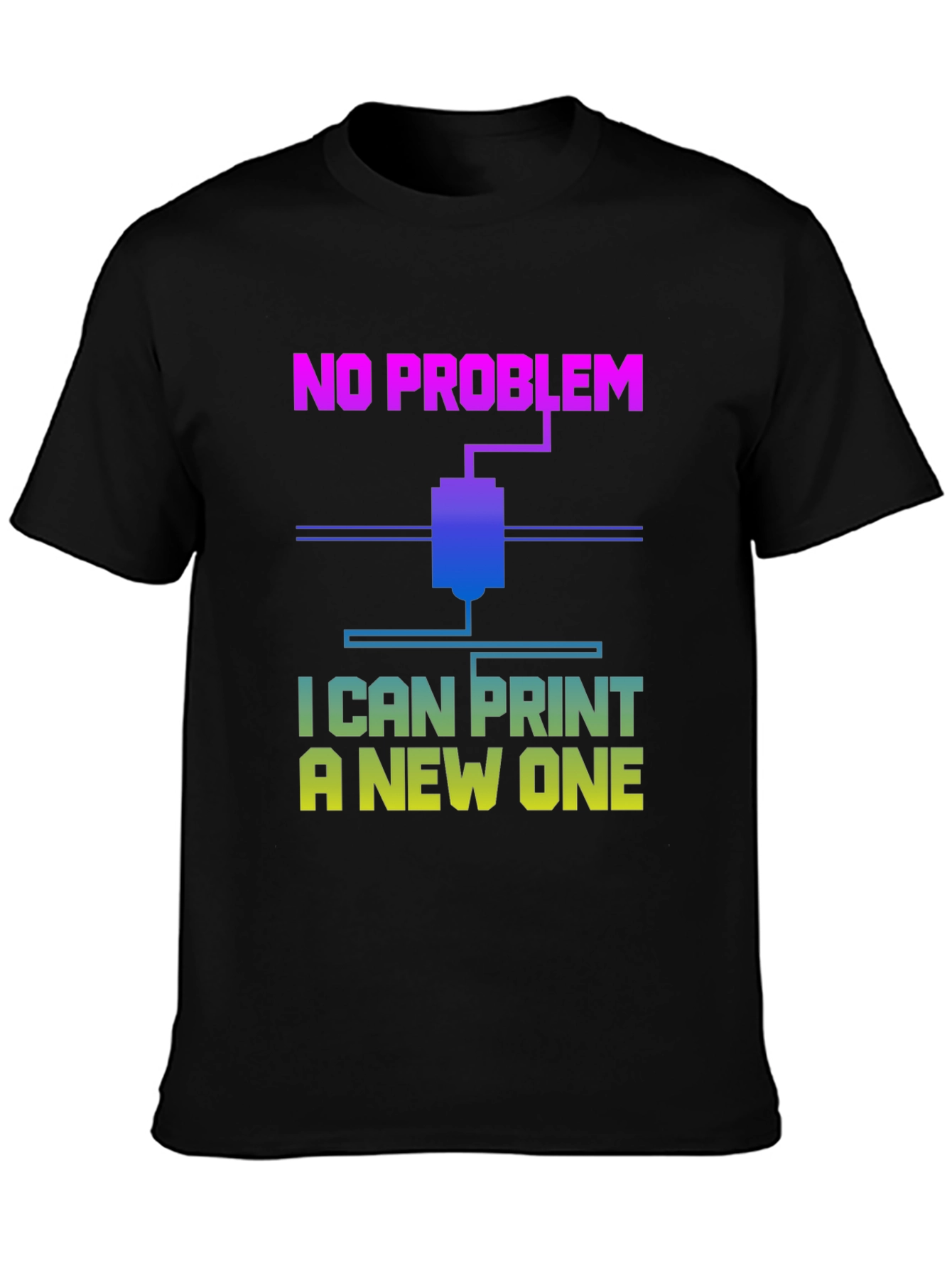 3D Printer T-Shirt - No Problem I Can Print A New One