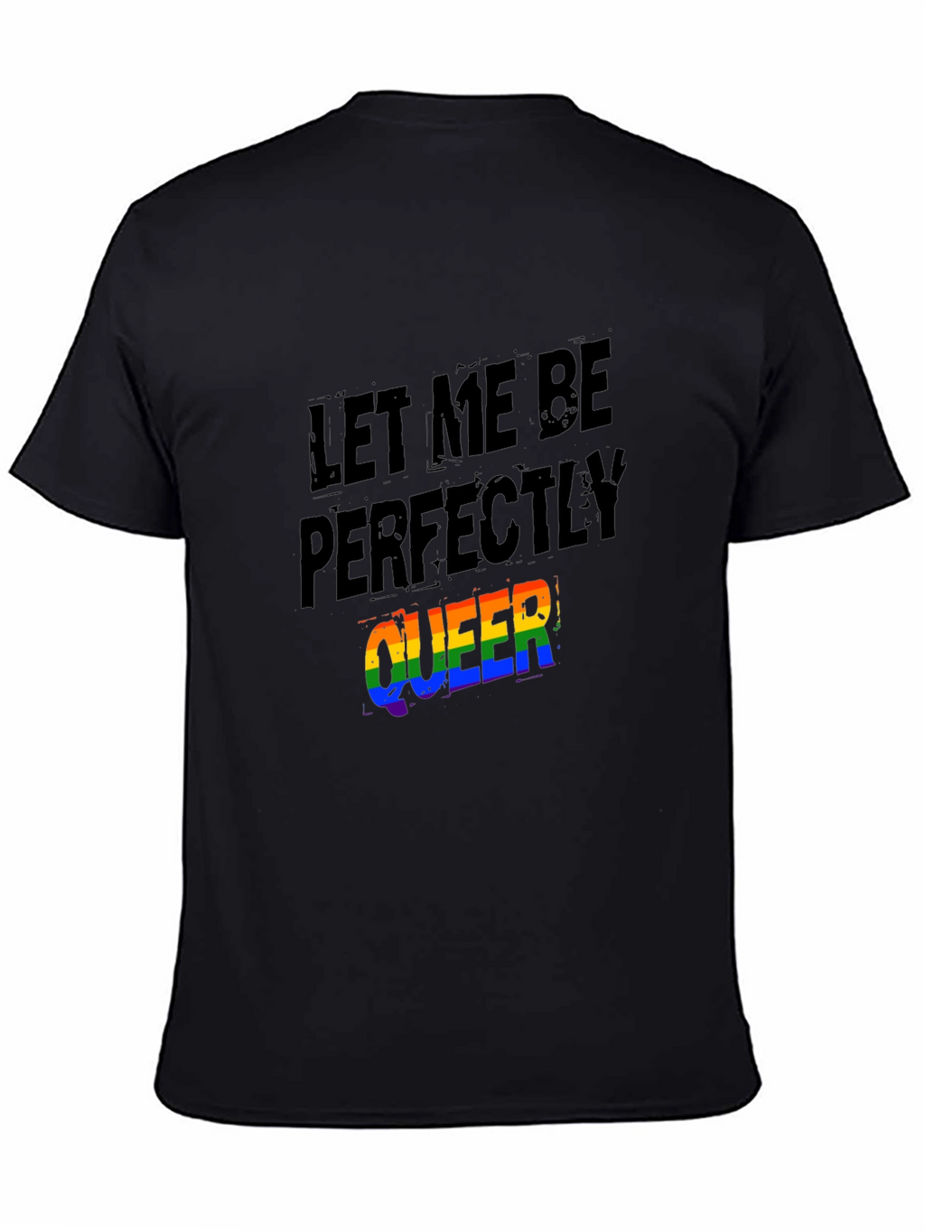 Let Me Be Perfectly Queer T-Shirt