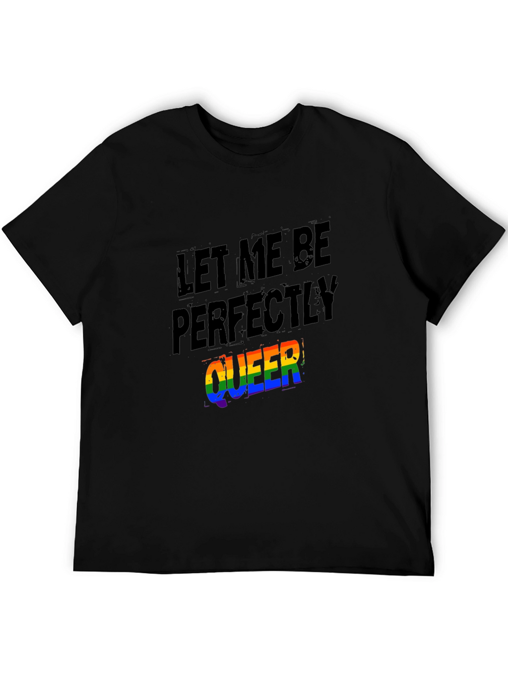 Let Me Be Perfectly Queer T-Shirt