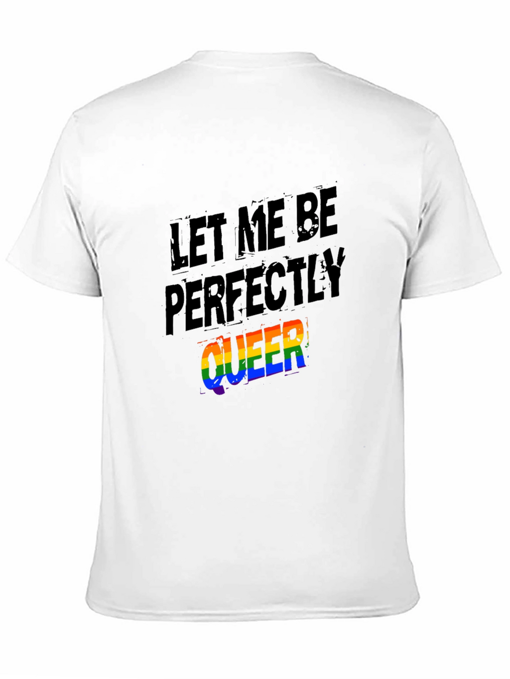 Let Me Be Perfectly Queer T-Shirt