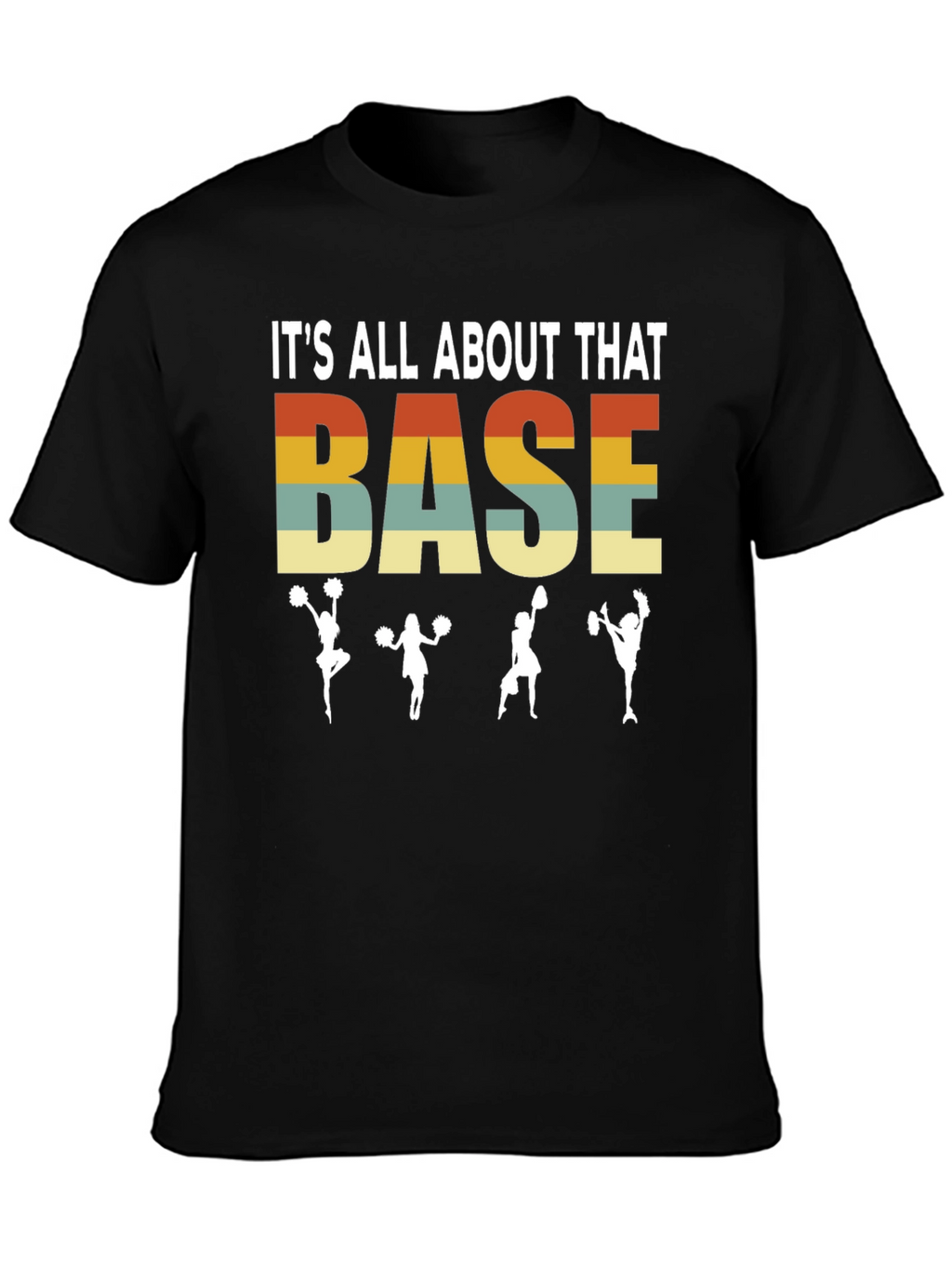 Its All About That Base T-Shirt