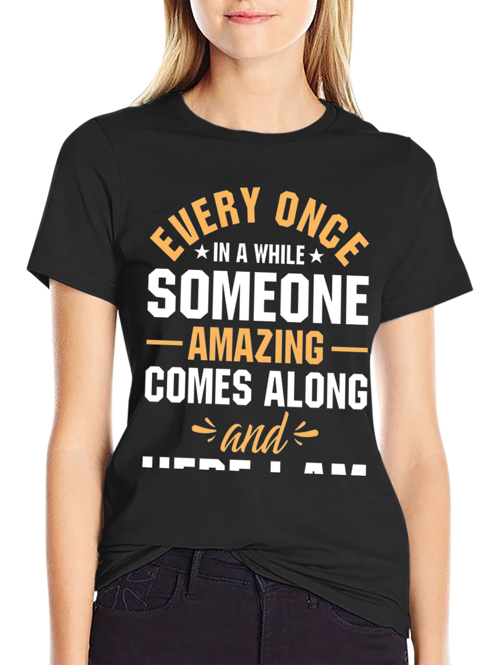 Amazing Someone T-Shirt - Here I Am Graphic Tee