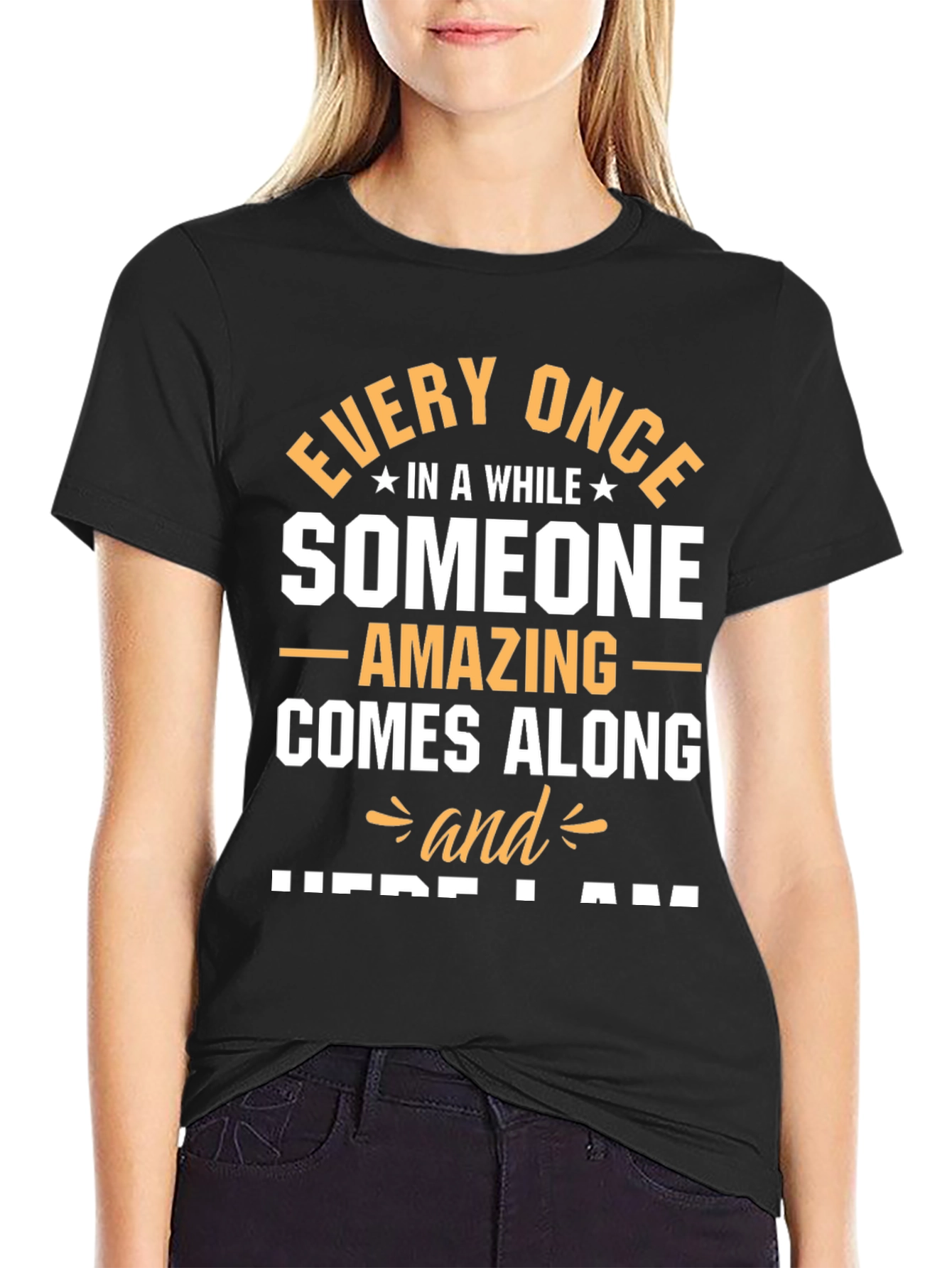 Amazing Someone T-Shirt - Here I Am Graphic Tee