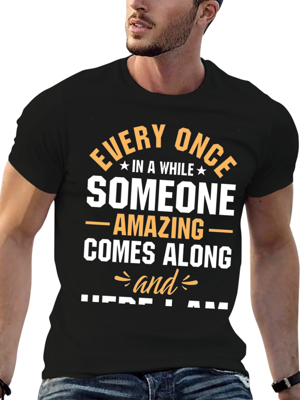 Amazing Someone T-Shirt - Here I Am Graphic Tee