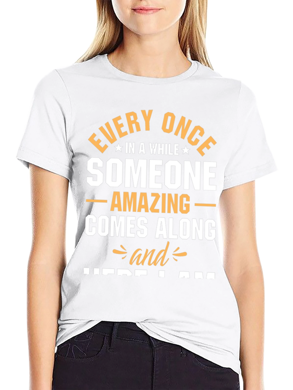 Amazing Someone T-Shirt - Here I Am Graphic Tee