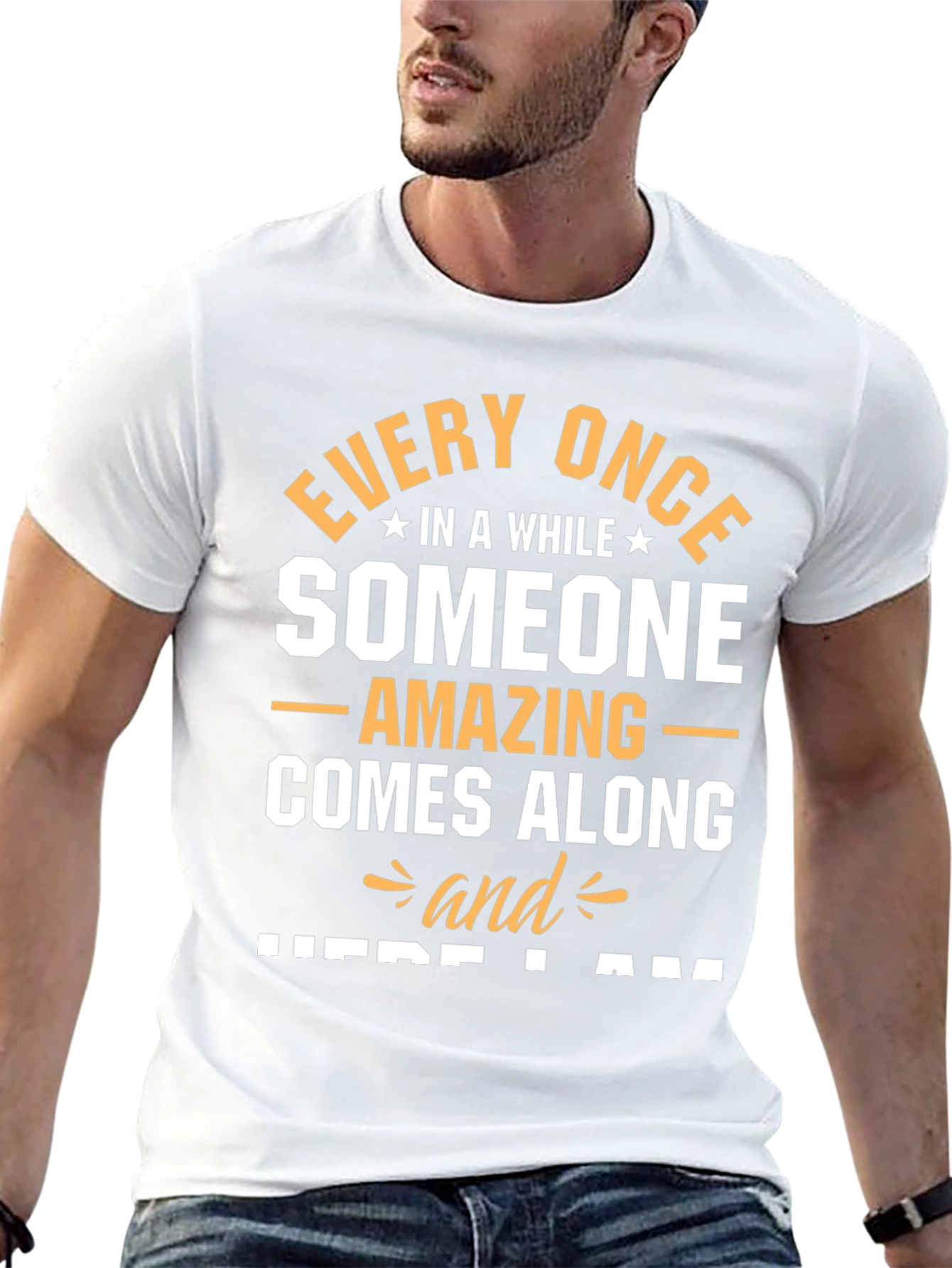 Amazing Someone T-Shirt - Here I Am Graphic Tee