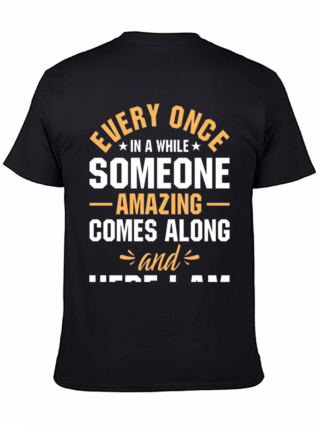 Amazing Someone T-Shirt - Here I Am Graphic Tee