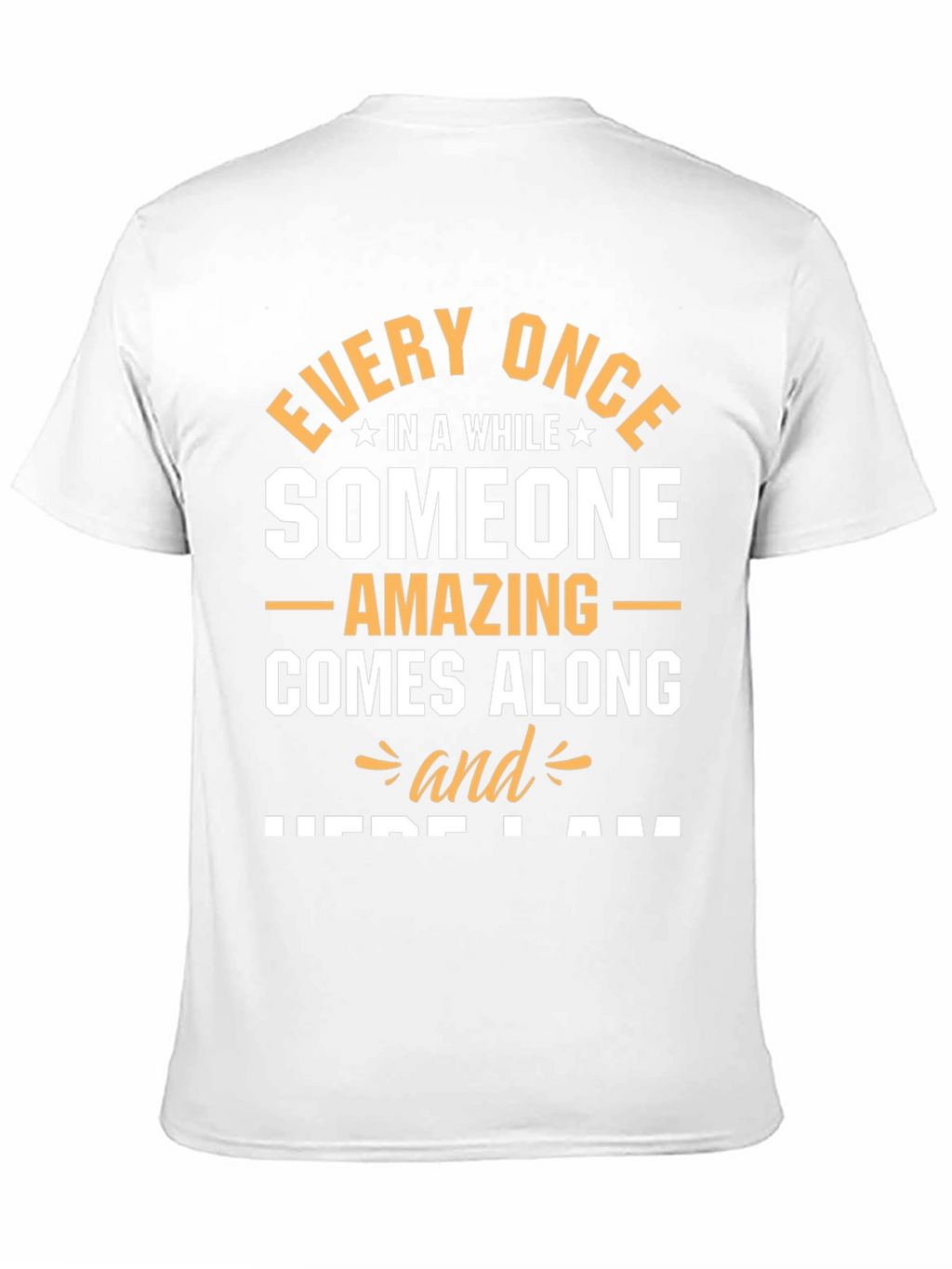 Amazing Someone T-Shirt - Here I Am Graphic Tee