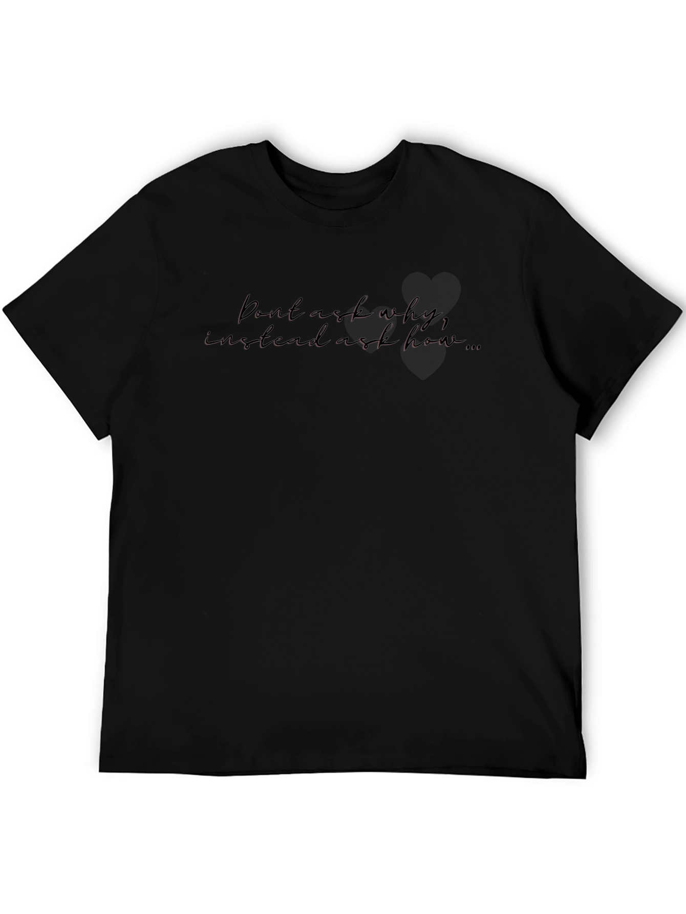 Motivational T-Shirt - Ask How Black Tee