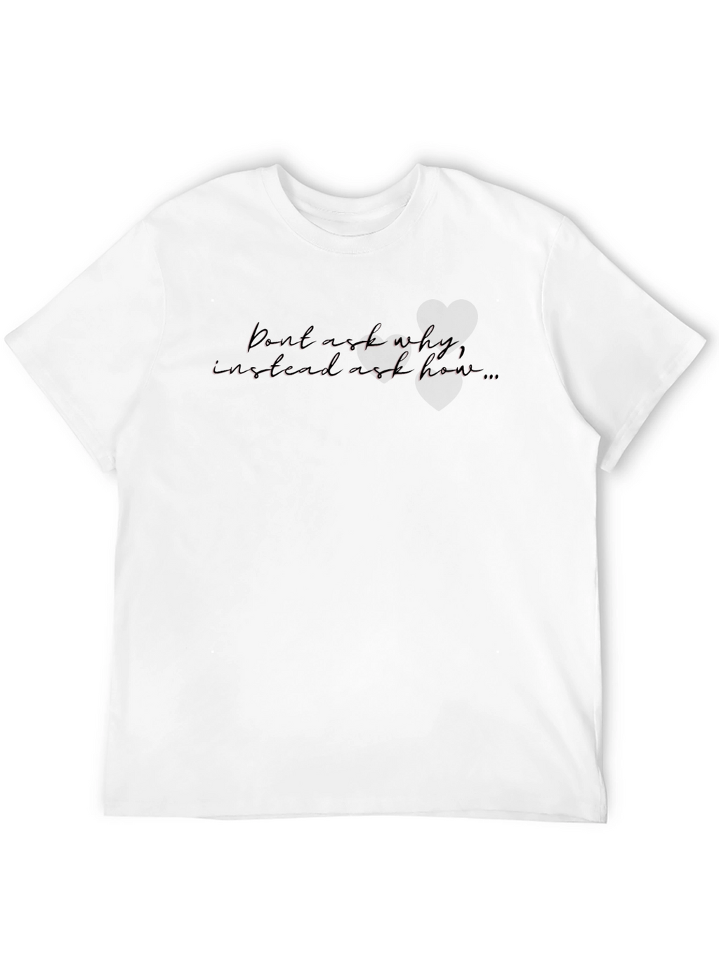 Motivational T-Shirt - Ask How Black Tee