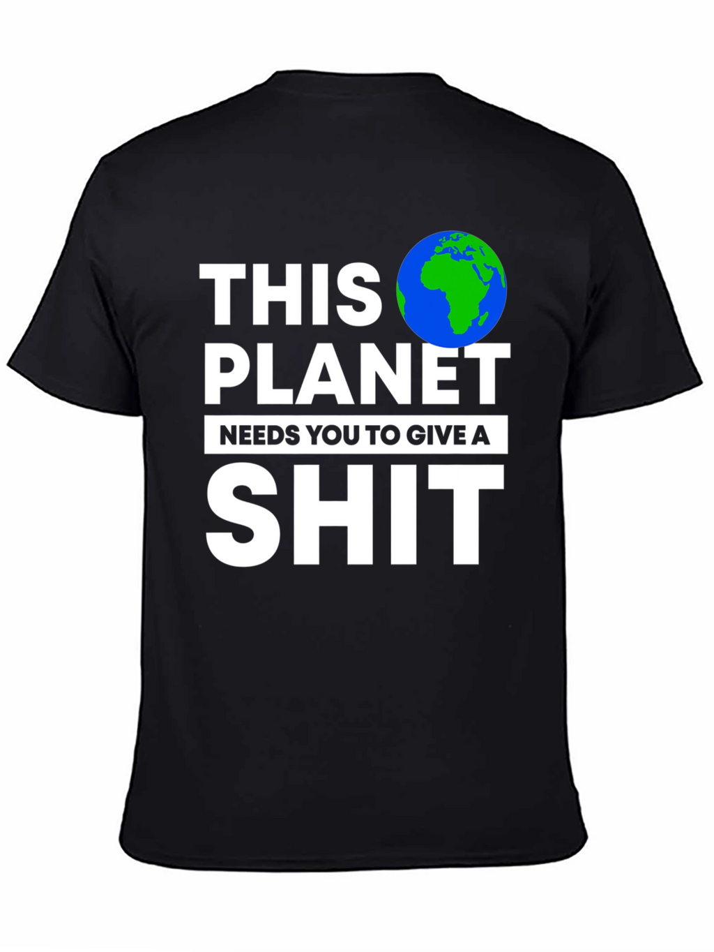 Earth Needs You T-Shirt - Planet Environmental Tee