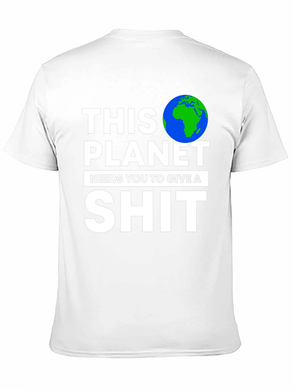 Earth Needs You T-Shirt - Planet Environmental Tee
