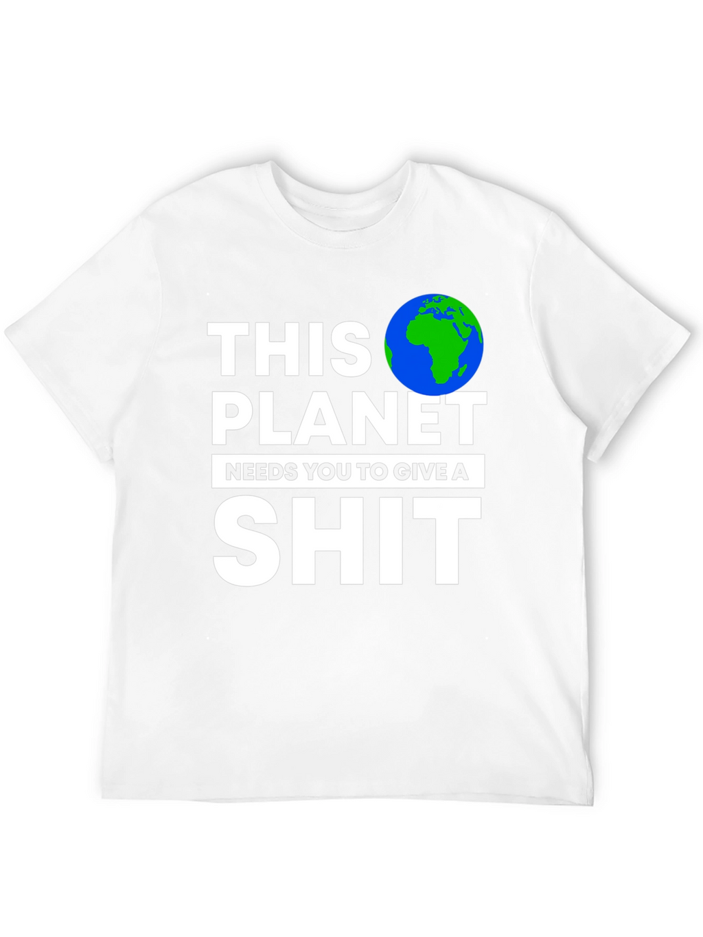 Earth Needs You T-Shirt - Planet Environmental Tee