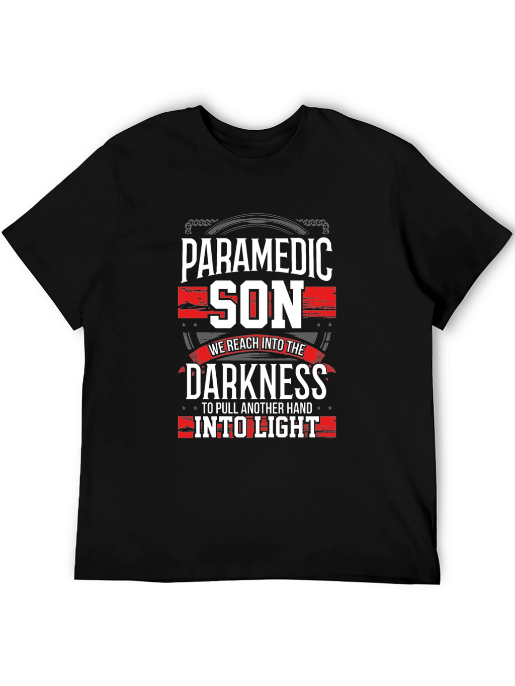 Paramedic Son T-Shirt - Reach Into The Darkness Tee