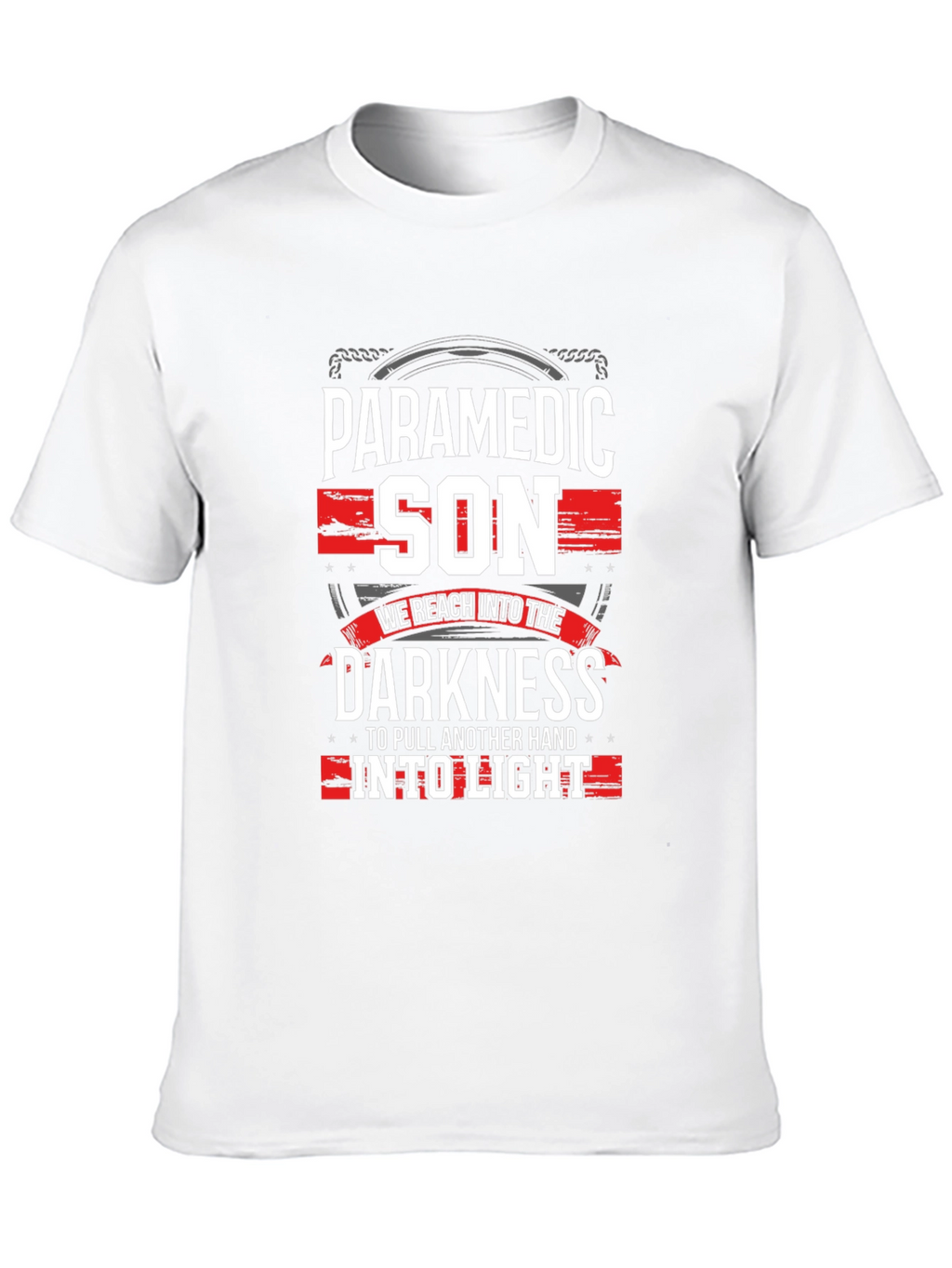 Paramedic Son T-Shirt - Reach Into The Darkness Tee