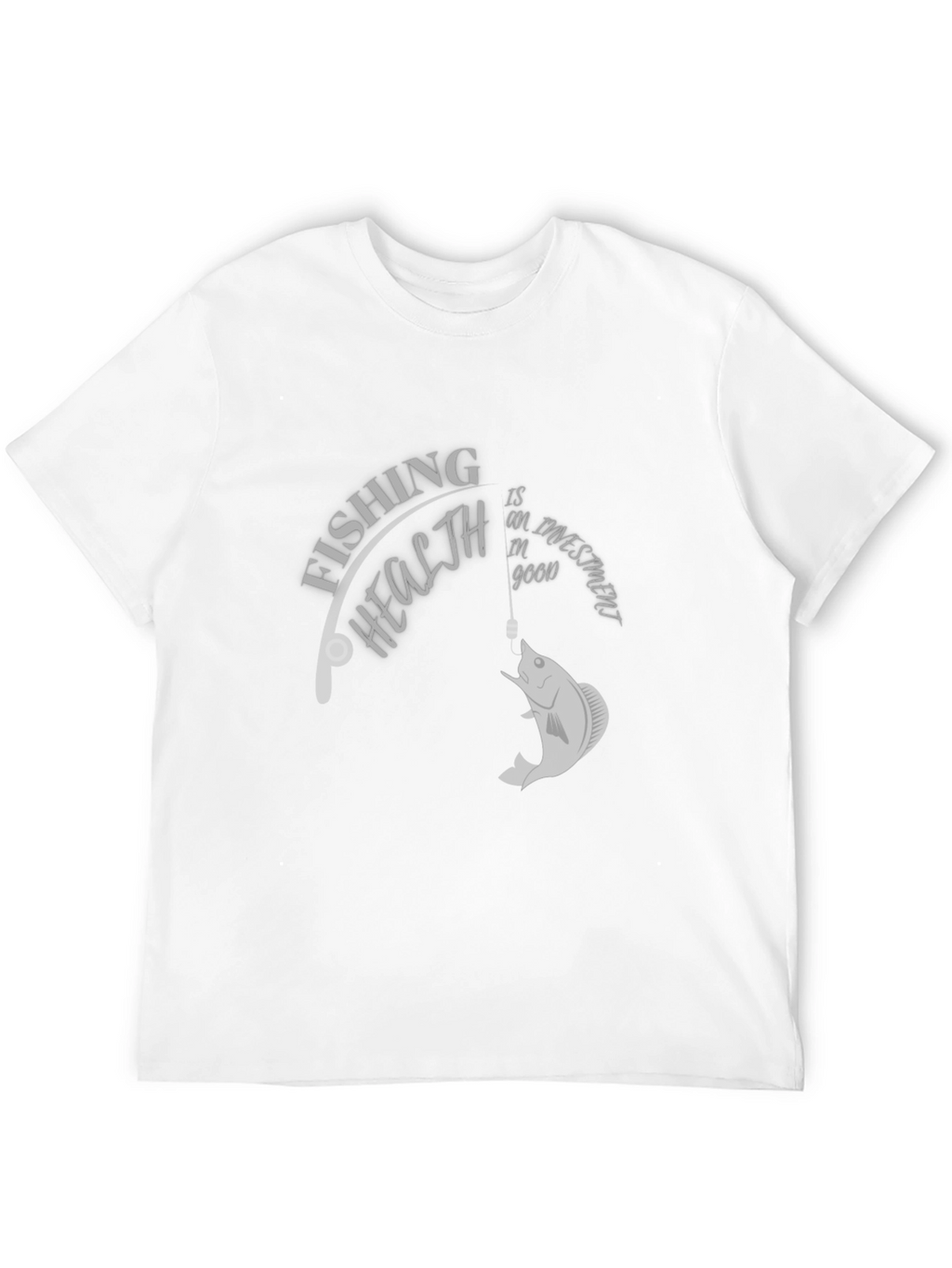 Fishing is an Investment in Good Health T-Shirt