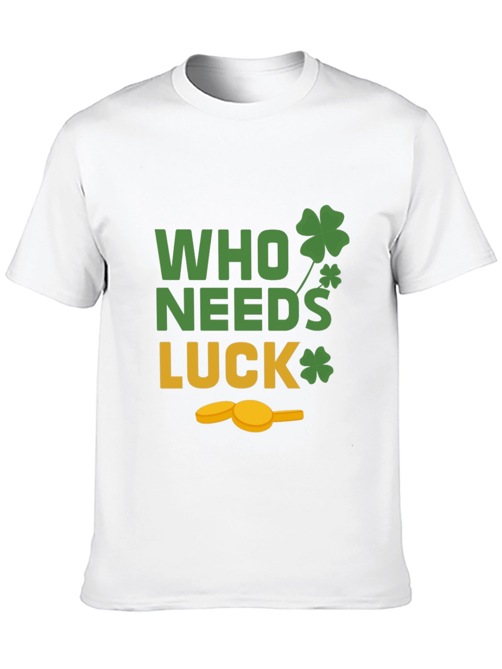 St. Patricks Day T-Shirt - Who Needs Luck Tee