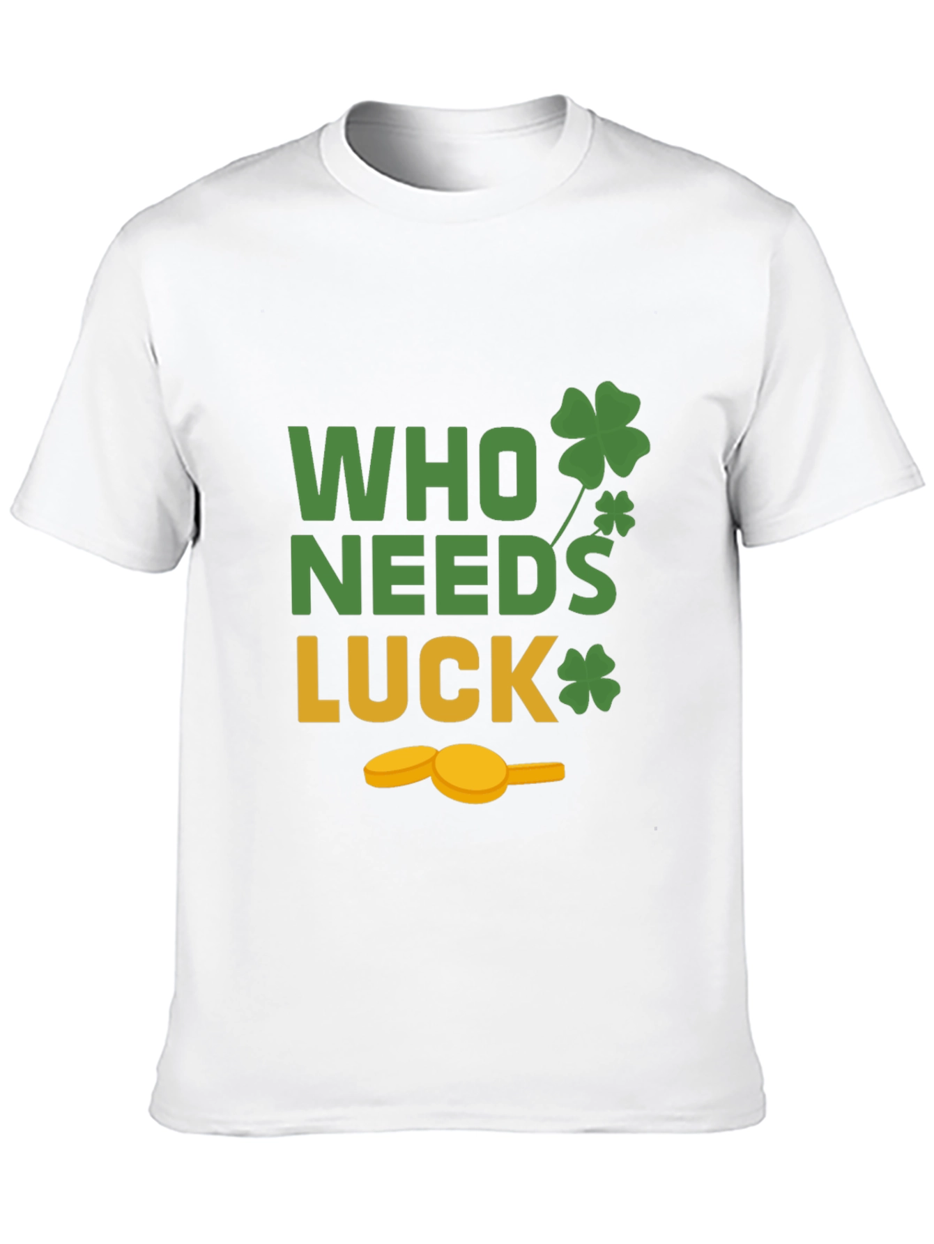 St. Patricks Day T-Shirt - Who Needs Luck Tee