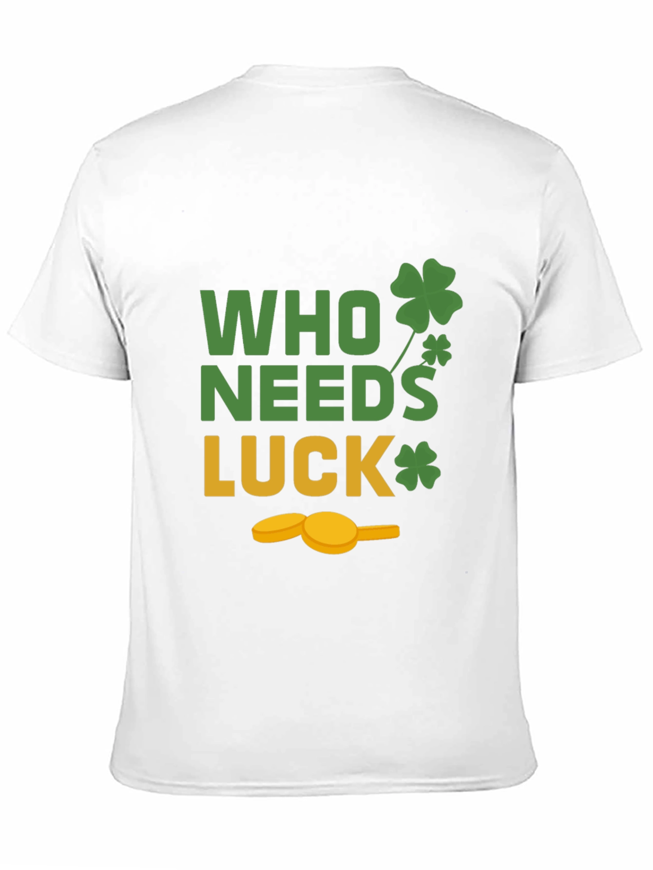 St. Patricks Day T-Shirt - Who Needs Luck Tee