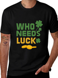 St. Patricks Day T-Shirt - Who Needs Luck Tee