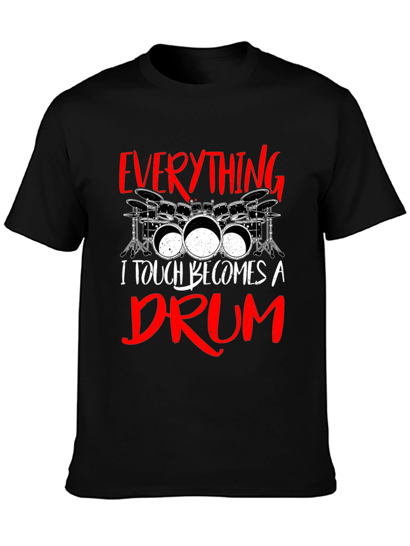 Everything I Touch Becomes A Drum Black T-Shirt