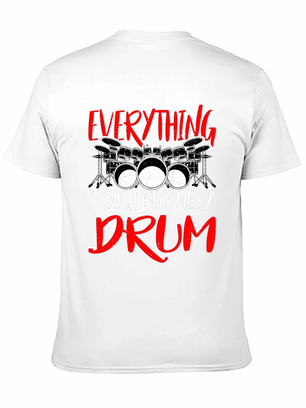 Everything I Touch Becomes A Drum Black T-Shirt