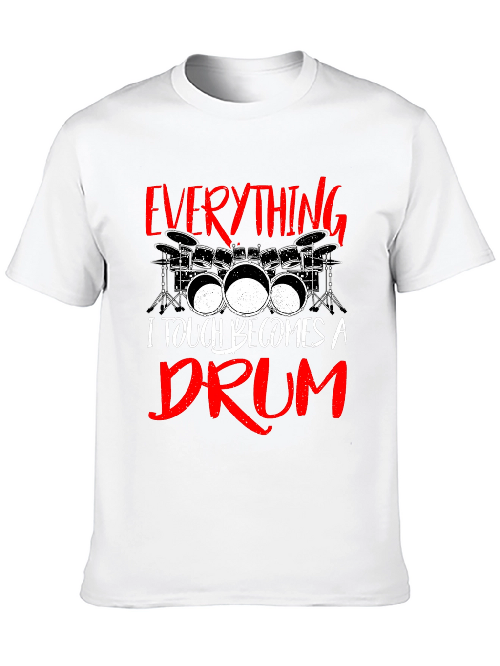 Everything I Touch Becomes A Drum Black T-Shirt