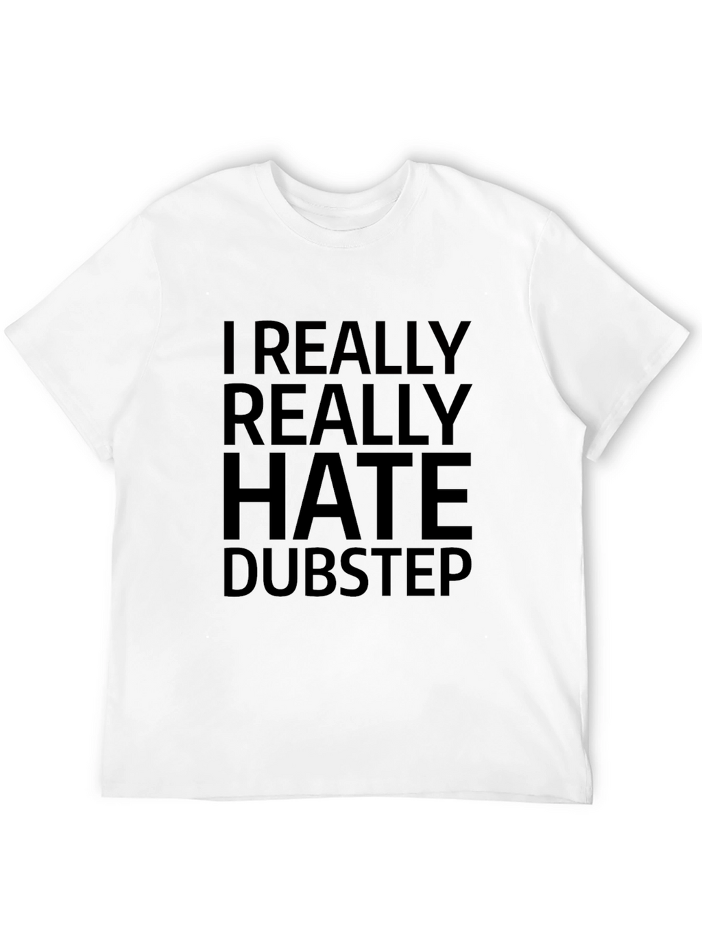 I Really Hate Dubstep Black T-Shirt