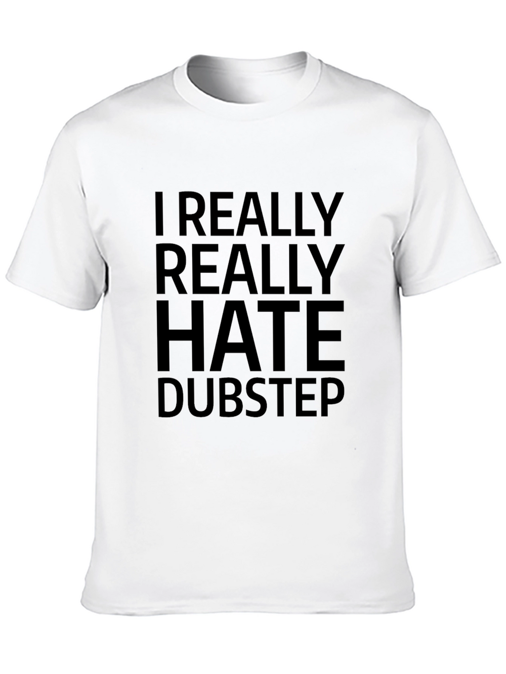 I Really Hate Dubstep Black T-Shirt