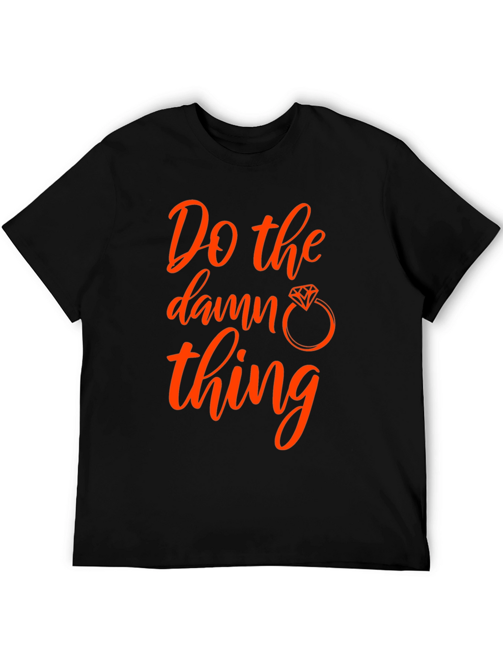 Do the Damn Thing T-Shirt - Engagement Ring