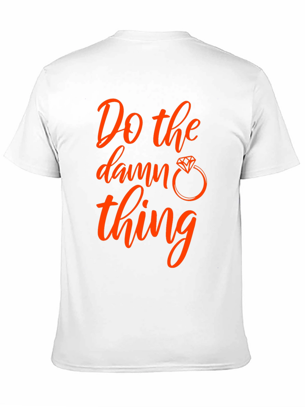 Do the Damn Thing T-Shirt - Engagement Ring