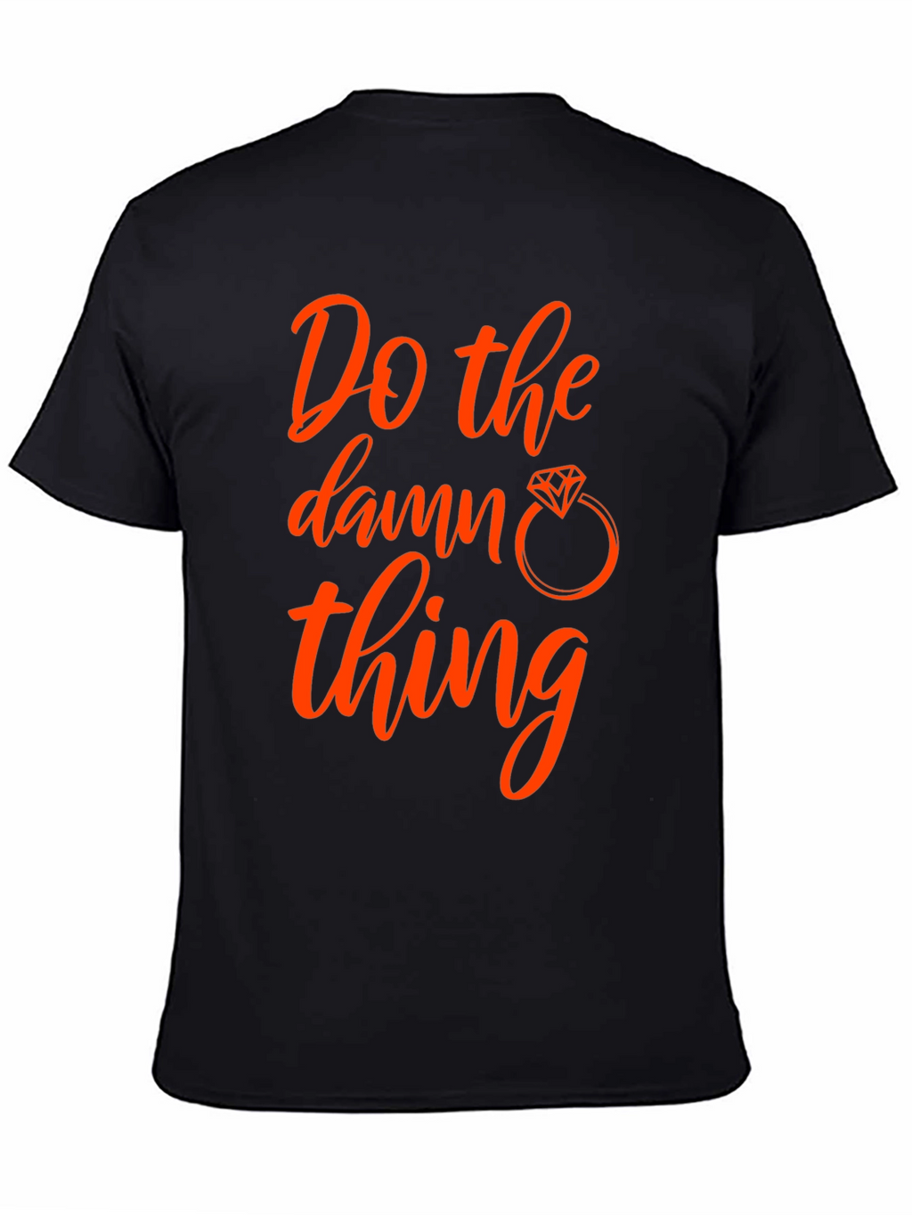 Do the Damn Thing T-Shirt - Engagement Ring