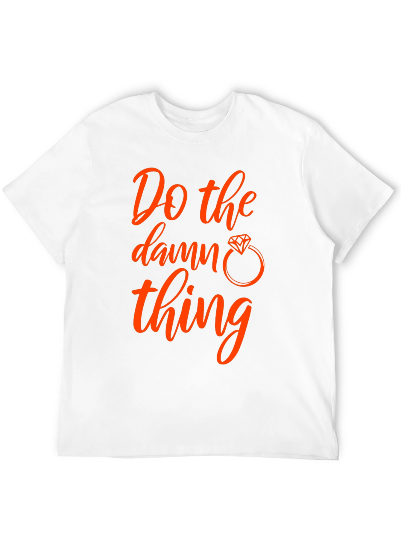 Do the Damn Thing T-Shirt - Engagement Ring