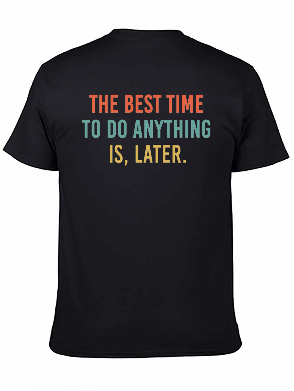 Procrastination Slogan T-Shirt - The Best Time is Later