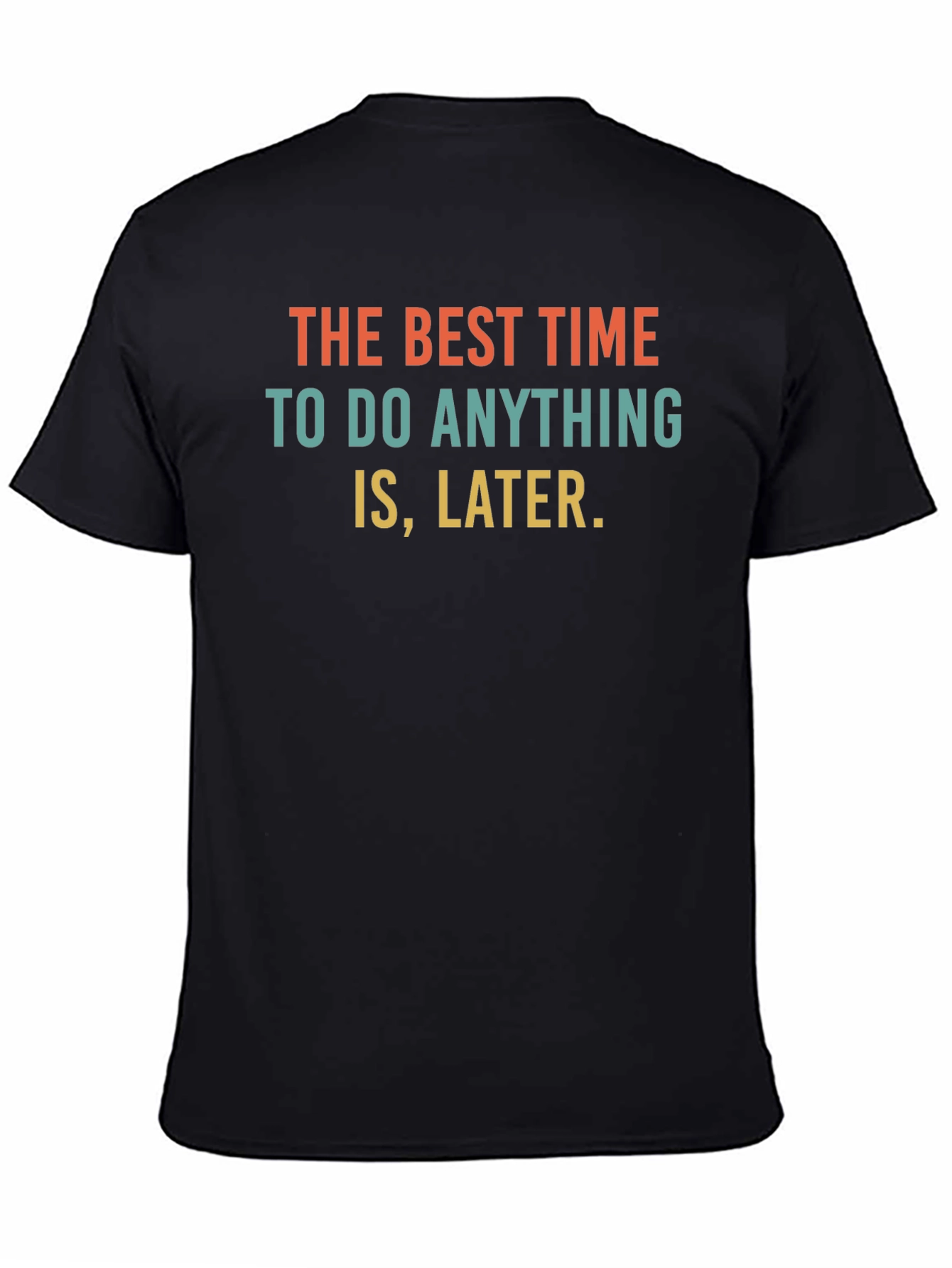 Procrastination Slogan T-Shirt - The Best Time is Later