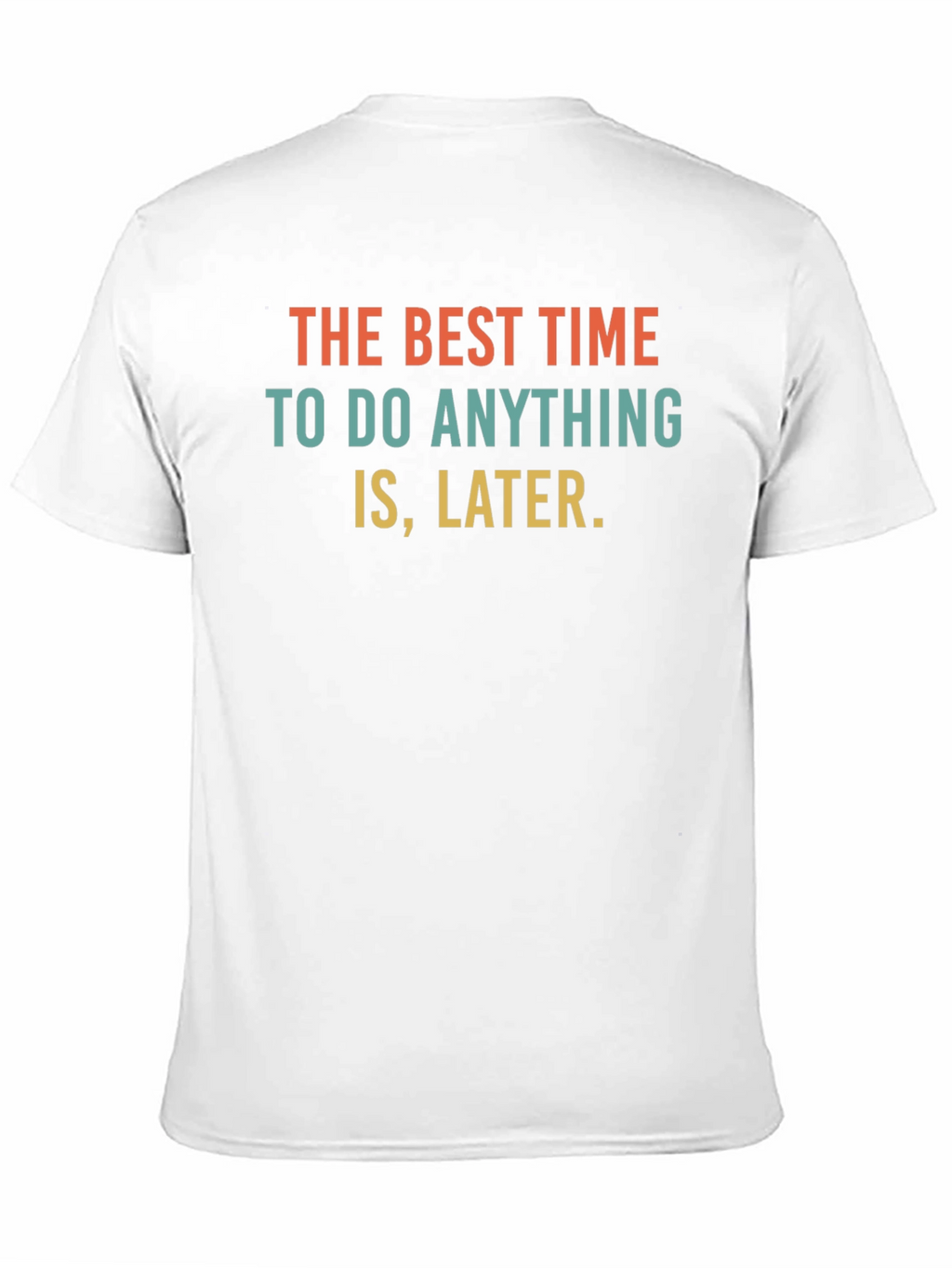 Procrastination Slogan T-Shirt - The Best Time is Later