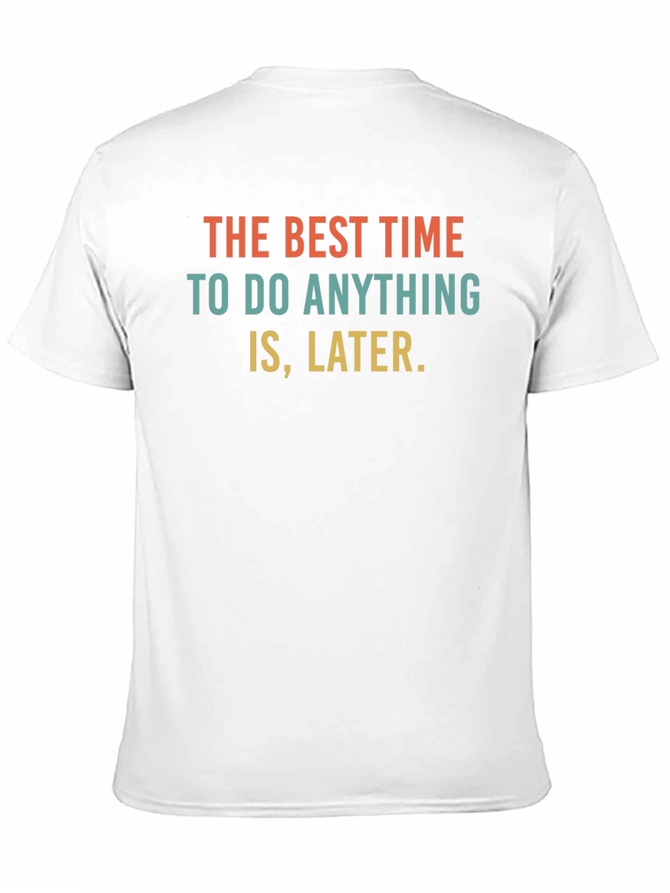 Procrastination Slogan T-Shirt - The Best Time is Later