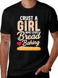 Crust A Girl Who Loves Bread Baking T-Shirt