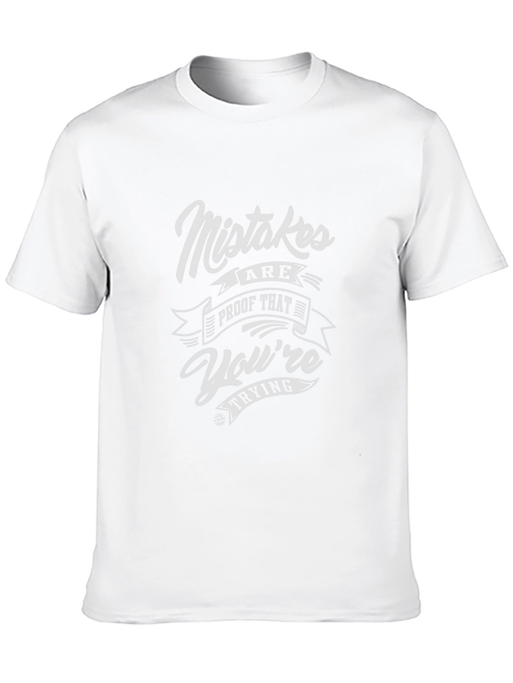 Mistakes Are Proof Youre Trying Graphic Tee