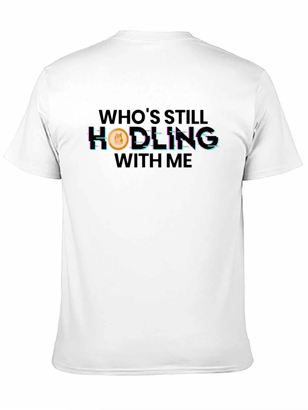 Whos Still Hodling? Dogecoin Crypto T-Shirt