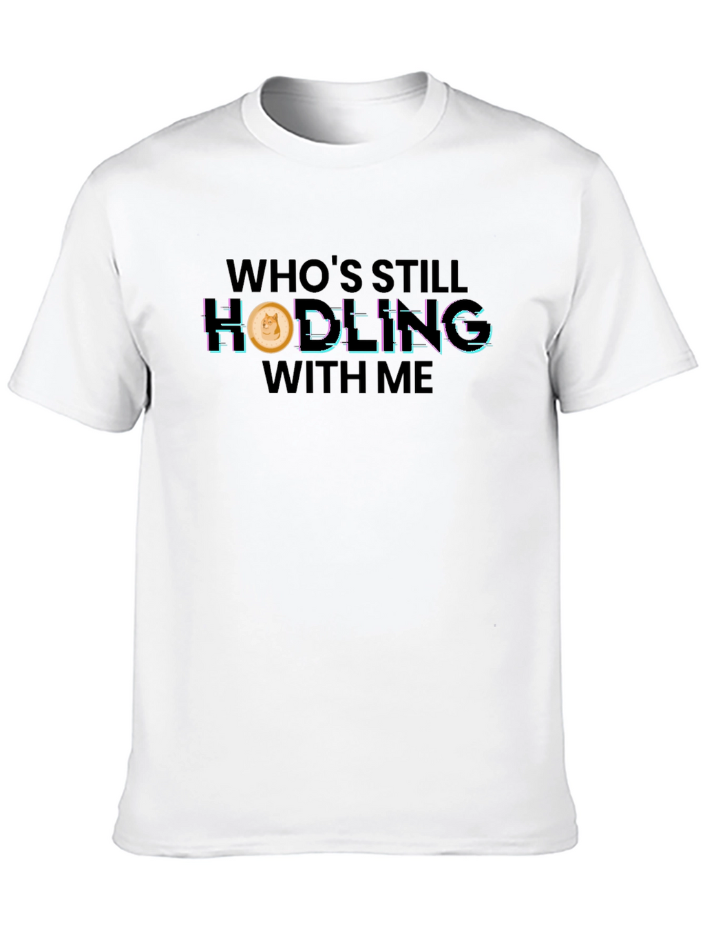 Whos Still Hodling? Dogecoin Crypto T-Shirt