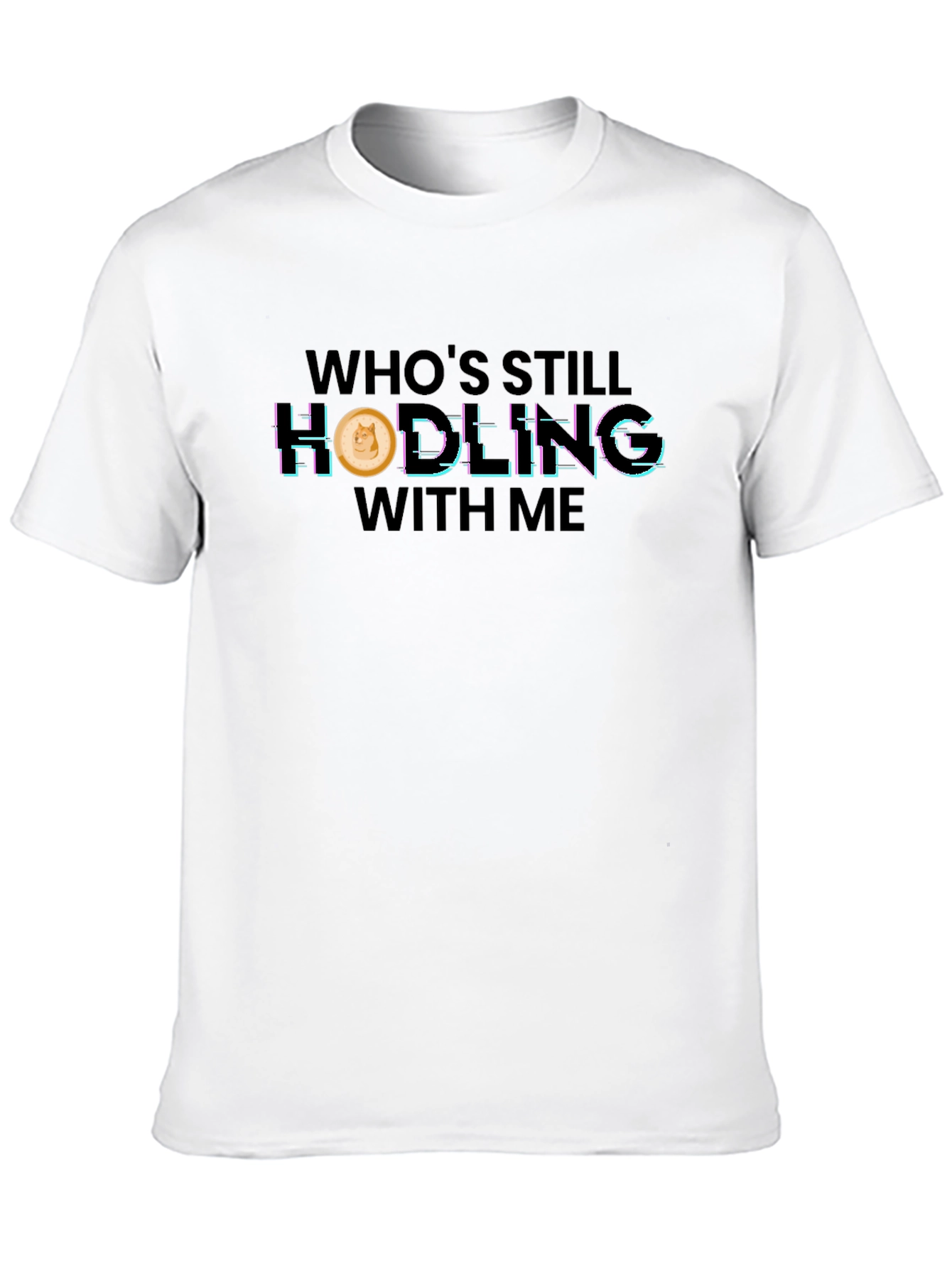 Whos Still Hodling? Dogecoin Crypto T-Shirt