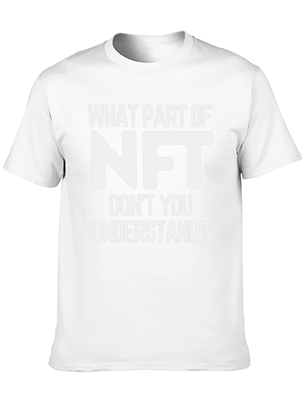 Funny NFT T-Shirt - What Part Dont You Understand?