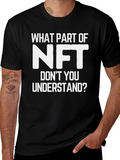 Funny NFT T-Shirt - What Part Dont You Understand?