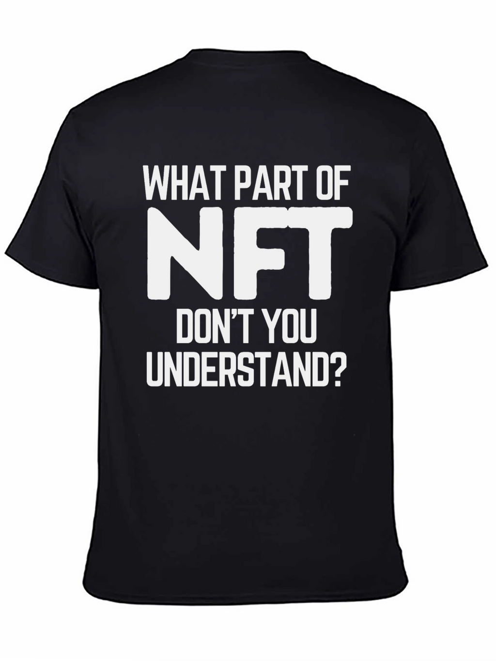 Funny NFT T-Shirt - What Part Dont You Understand?