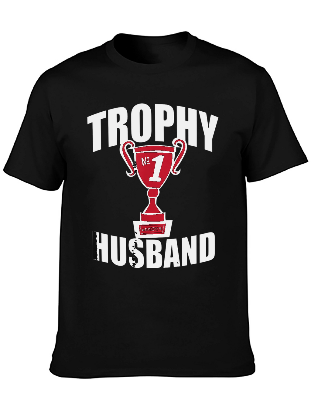 Trophy Husband T-Shirt - #1 Husband Graphic Tee